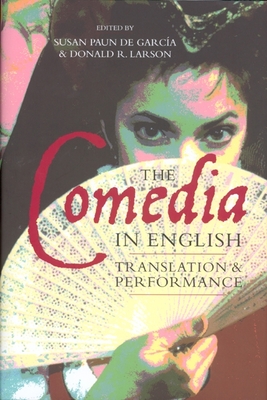 The Comedia in English: Translation and Performance - Garca, Susan Paun de (Editor), and Larson, Donald (Editor), and Lauer, A. Robert (Contributions by)