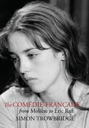 The Comedie-Francaise from Moliere to Eric Ruf