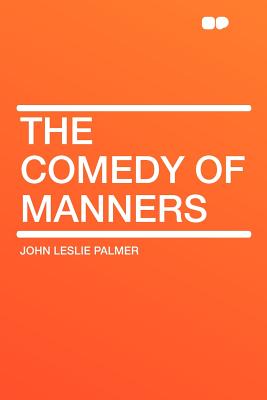 The Comedy of Manners - Palmer, John Leslie