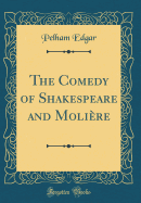 The Comedy of Shakespeare and Moliere (Classic Reprint)