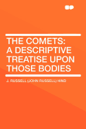 The Comets: A Descriptive Treatise Upon Those Bodies