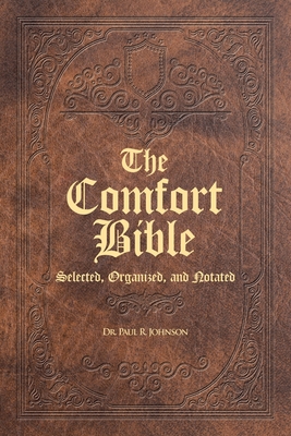 The Comfort Bible: Selected, Organized, and Notated - Johnson, Paul R, Dr.