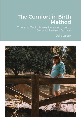 The Comfort in Birth Method: Tips and Techniques for a Calm Birth with rebozo - second edition - Larsen, Julie