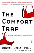 The Comfort Trap Or, What If You're Riding a Dead Horse? - Sills, Judith, PH.D.