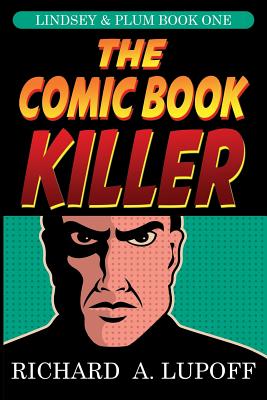 The Comic Book Killer: The Lindsey & Plum Detective Series, Book One - Lupoff, Richard a