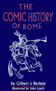 The Comic History of Rome - Beckett, Gilbert A, and Leech, John, and A Beckett, Gilbert