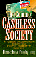 The Coming Cashless Society - Ice, Thomas, Ph.D., Th.M., and Demy, Timothy J, Th.M., Th.D.