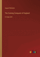 The Coming Conquest of England: in large print