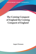 The Coming Conquest of England the Coming Conquest of England
