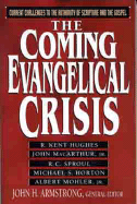 The Coming Evangelical Crisis: Current Challenges to the Authority of Scripture and the Gospel