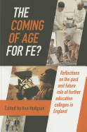 The Coming of Age for FE?: Reflections on the Past and Future Role of Further Education Colleges in England