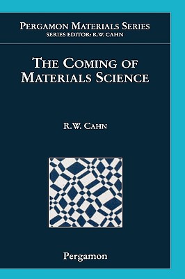 The Coming of Materials Science: Volume 5 - Cahn, R W (Editor)