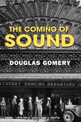 The Coming of Sound: A History - Gomery, Douglas