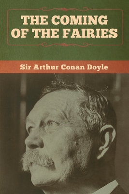 The Coming of the Fairies - Doyle, Arthur Conan, Sir