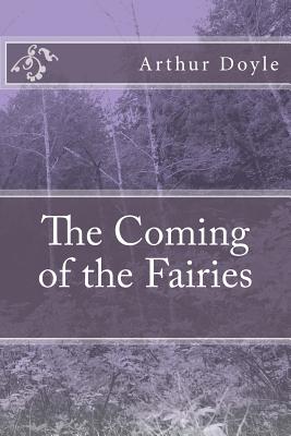The Coming of the Fairies - Doyle, Arthur Conan, Sir