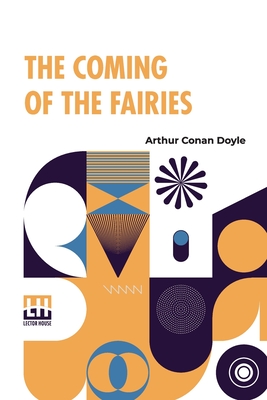 The Coming Of The Fairies - Doyle, Arthur Conan, Sir