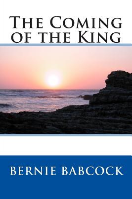 The Coming of the King - Bernie Babcock