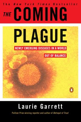 The Coming Plague: Newly Emerging Diseases in a World Out of Balance - Garrett, Laurie