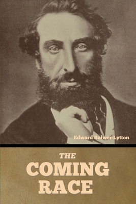 The Coming Race - Bulwer-Lytton, Edward