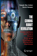 The Coming Robot Revolution: Expectations and Fears about Emerging Intelligent, Humanlike Machines