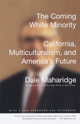 The Coming White Minority: California, Multiculturalism, and America's Future - Maharidge, Dale