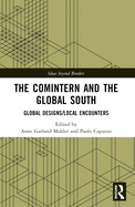The Comintern and the Global South: Global Designs/Local Encounters