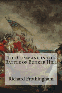 The command in the Battle of Bunker Hill