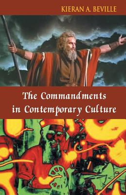 The Commandments in Contemporary Culture - Beville, Kieran