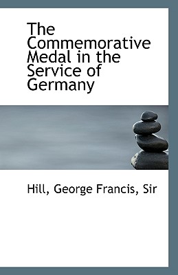 The Commemorative Medal in the Service of Germany - George Francis, Sir Hill