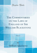 The Commentaries on the Laws of England of Sir William Blackstone, Vol. 2 (Classic Reprint)