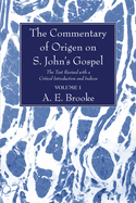 The Commentary of Origen on S. John's Gospel, 2 Volumes: The Text Revised with a Critical Introduction and Indices