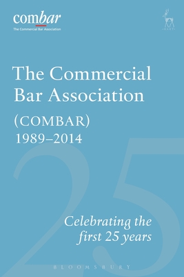 The Commercial Bar Association (Combar) 1989-2014: Celebrating the First 25 Years - Moriarty, Stephen (Editor)