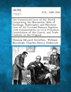 The Commercial Laws of the World Comprising the Mercantile, Bills of Exchange, Bankruptcy and Maritime Laws of All Civilised Nations Together with Com - Scrutton, Thomas Edward, Sir, and Bowstead, William, and Huberich, Charles Henry