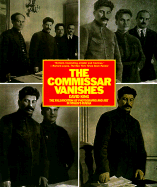 The Commissar Vanishes: The Falsification of Photographs and Art in Stalin's Russia New Edition