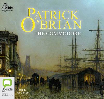 The Commodore - O'Brian, Patrick, and Jerrom, Ric (Read by)