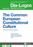The Common European Constitutional Culture: Its Sources, Limits and Identity