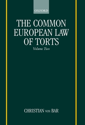The Common European Law of Torts: Volume Two: Damage and Damages, Liability for and Without Personal Misconduct, Causality, and Defences - Bar, Christian Von, and Von Bar, Christian