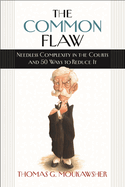 The Common Flaw: Needless Complexity in the Courts and 50 Ways to Reduce It