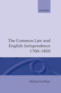 The Common Law and English Jurisprudence 1760-1850