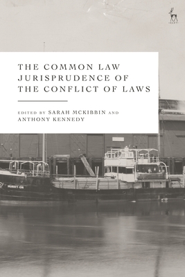 The Common Law Jurisprudence of the Conflict of Laws - McKibbin, Sarah (Editor), and Kennedy, Anthony (Editor)