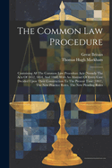 The Common Law Procedure: Containing All The Common Law Procedure Acts (namely The Acts Of 1852, 1854, And 1860) With An Abstract Of Every Case Decided Upon Their Construction To The Present Time (1861), The New Practice Rules, The New Pleading Rules