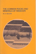 The Common Rocks and Minerals of Missouri: Volume 1