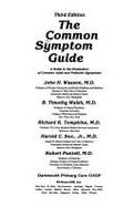 The Common Symptom Guide: A Guide to the Evaluation of Common Adult and Pediatric Symptoms - Wasson, John, M.D, and Walsh, B Timothy, Dr., M.D., and Pantell, Robert H, M.D.