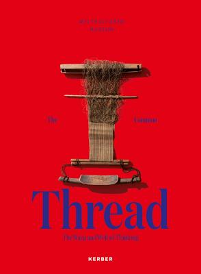 The Common Thread: The Warp and Weft of Thinking - Carocci, Max, and Goshorn, Shan, and Soentgen, Jens