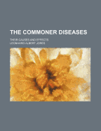 The Commoner Diseases: Their Causes and Effects