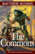 The Commons - Hughes, Matthew, and Sawyer, Robert (Introduction by)