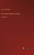 The Commonwealth of Oceana: in large print