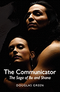 The Communicator: The Saga of Bo and Shana