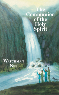 The Communion of the Holy Spirit - Nee, Watchman