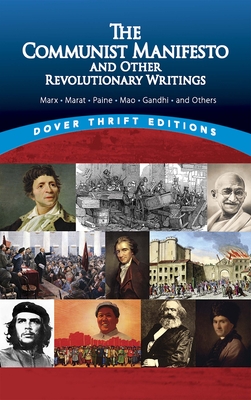 The Communist Manifesto and Other Revolutionary Writings: Marx, Marat, Paine, Mao Tse-Tung, Gandhi and Others - Blaisdell, Bob (Editor)